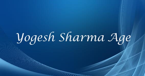 Yogesh Sharma Age